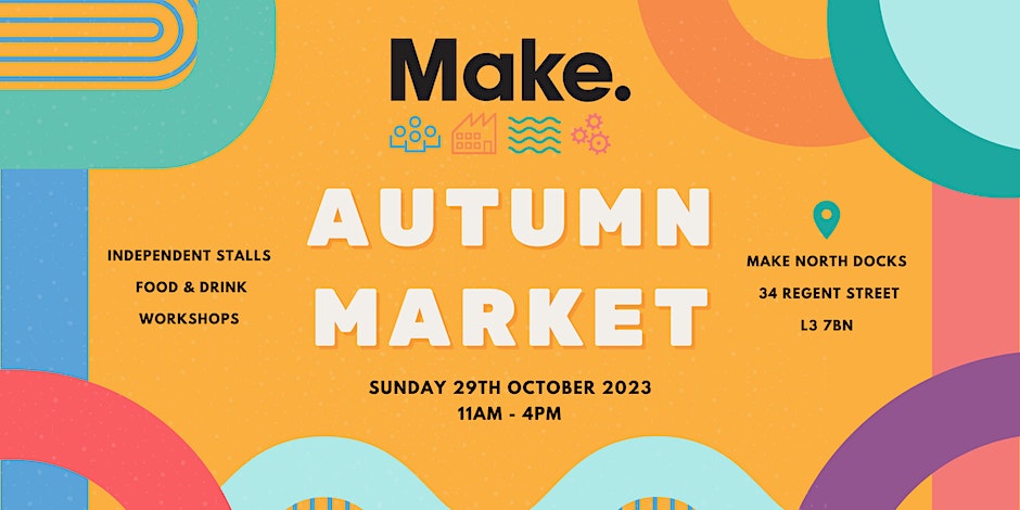 Make. North Docks: Make Autumn Market