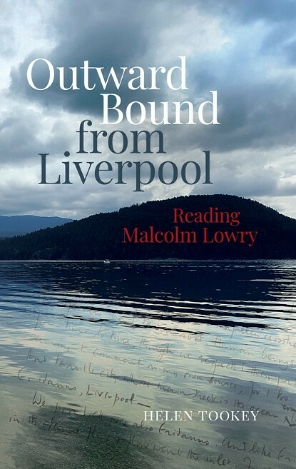 Book Launch: Outward Bound from Liverpool: Reading Malcolm Lowry by Helen Tookey
